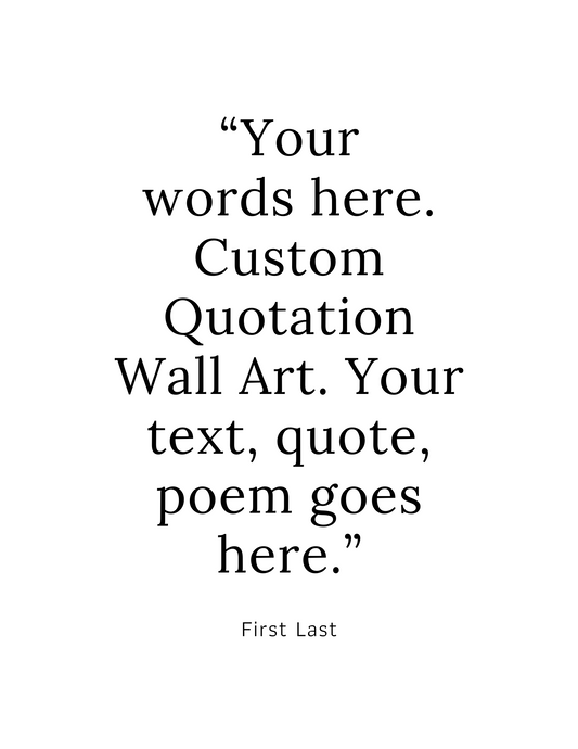 Custom Quote Art Print - Style 01 - Create Your Own Wall Art from your Favorite Quote