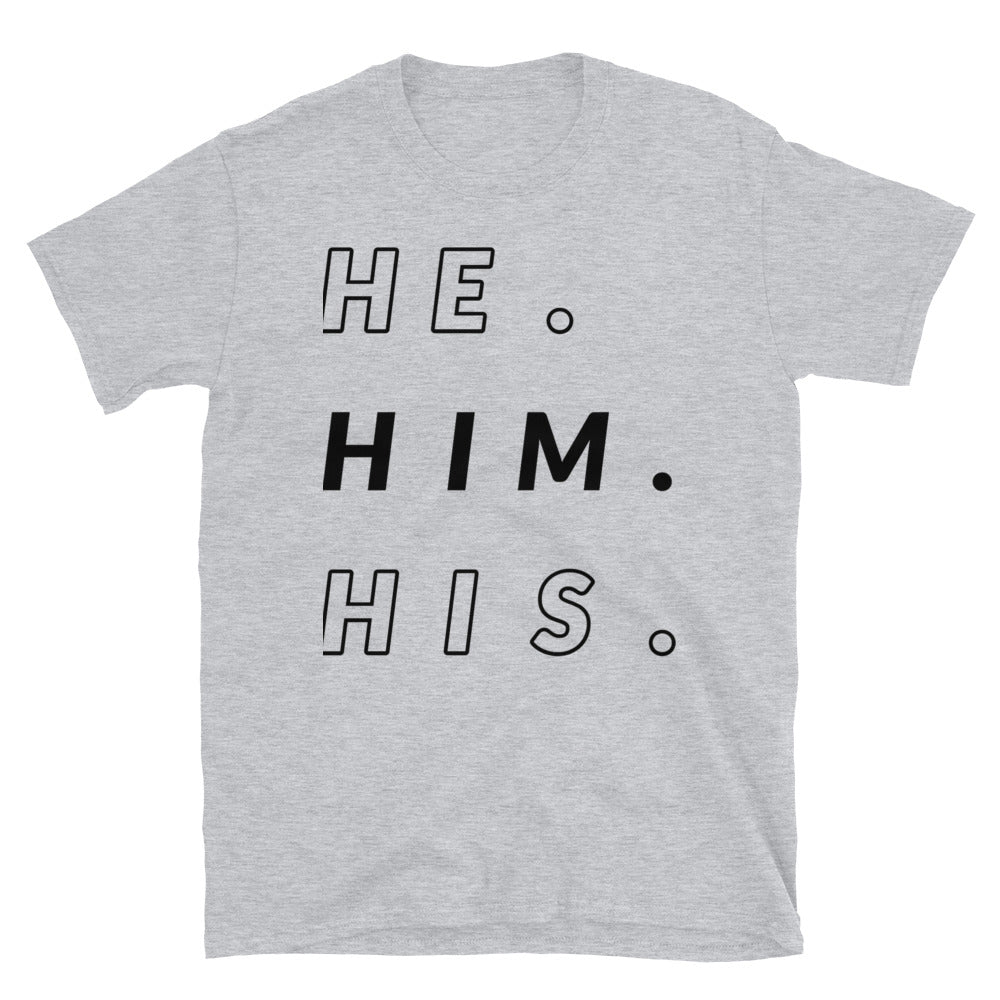 He/Him/His Pronoun - nonbinary slogans - ask me my pronouns T-shirt